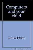 Computers and your child 0899192106 Book Cover