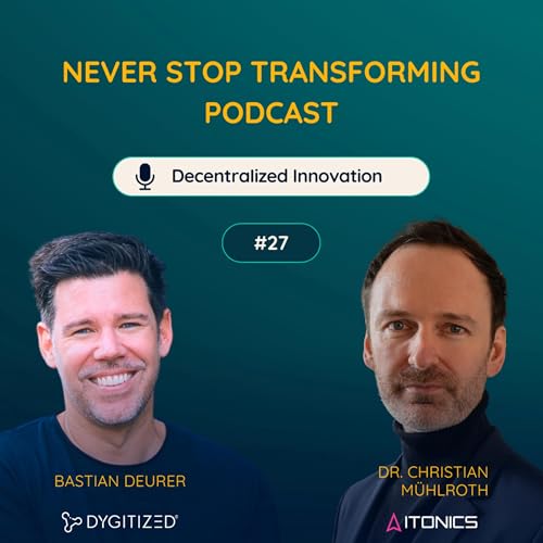 #27 Decentralized Innovation - Warum die Zukunft nicht mehr im Lab, sondern im System passiert mit Dr. Christian M&uuml;hlroth