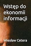  Wstęp do ekonomii informacji