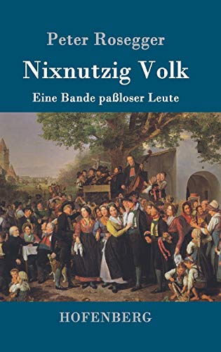 Nixnutzig Volk: Eine Bande paßloser Leute [German] 3743706822 Book Cover