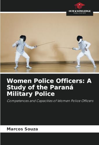 Women Police Officers: A Study of the Paraná Military Police: Competences and Capacities of Women Police Officers