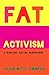 Fat Activism: A Radical Social Movement