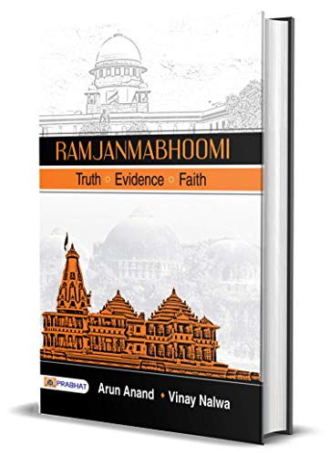 Ramjanmabhoomi: Lord Rama and Ramayana (Truth: Evidence: Faith): Perspectives on the Controversy by Arun Anand; Vinay Nalwa: Lord Rama and Ramayana (Truth : Evidence : Faith)