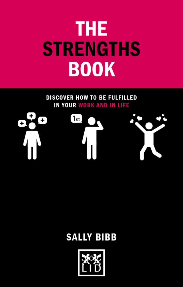 The Strengths Book: Discover How to be Fulfilled in Your Work and in Life (Concise Advice)
