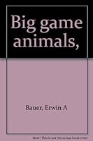 Big game animals, B00072IRS8 Book Cover