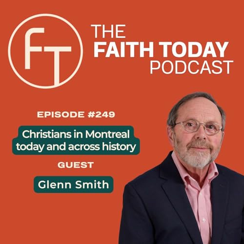Christians in Montreal today and across history - Ep 249