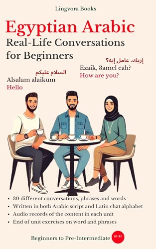 Egyptian Arabic: Real-Life Conversations for Beginners (with mp3 files): Master the Words, Conversations and Reading for Confident Communication (English Edition)