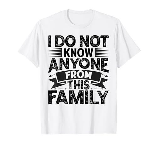 I Do Not Know Anyone From This Family - Funny Family Trip Camiseta