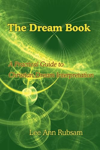 The Dream Book: A Practical Guide To Christian Dream Interpretation