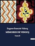  MÉMOIRES DE VIDOCQ: Les confessions d\'un maître de l\'évasion et de l\'infiltration