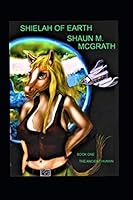 Shielah of Earth second edition: The Ancient human 1520232640 Book Cover