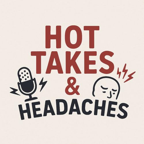 Hot Takes & Headaches Titelbild