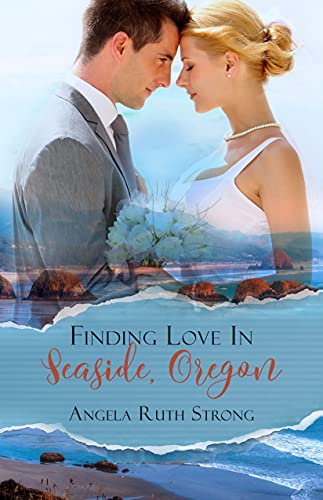 Finding Love in Seaside, Oregon by [Angela Ruth Strong]
