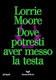 Dove potresti aver messo la testa (Italian Edition)