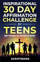 Inspirational 30-Day Affirmation Challenge for Teens: Boost Your Mood, Fuel Your Faith & Be Inspired B0BJYSR9B9 Book Cover