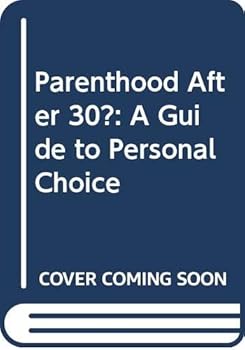 Hardcover Parenthood After 30? A Guide to Personal Choice Book