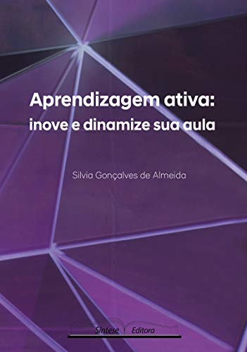 Aprendizagem ativa: inove e dinamize sua aula