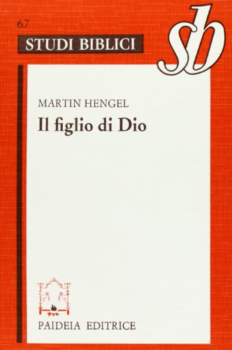 Il figlio di Dio. L'origine della cristologia e la storia della religione giudeo-ellenistica