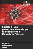 Epatite C- una potenziale minaccia per la popolazione di Mansehra, Pakistan (Italian Edition) 6207829867 Book Cover