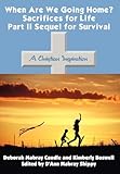 When Are We Going Home? Sacrifices for Life Part II Sequel for Survival: A Christian Inspiration