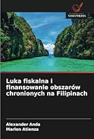 Luka fiskalna i finansowanie obszarów chronionych na Filipinach (Polish Edition) 6208658500 Book Cover