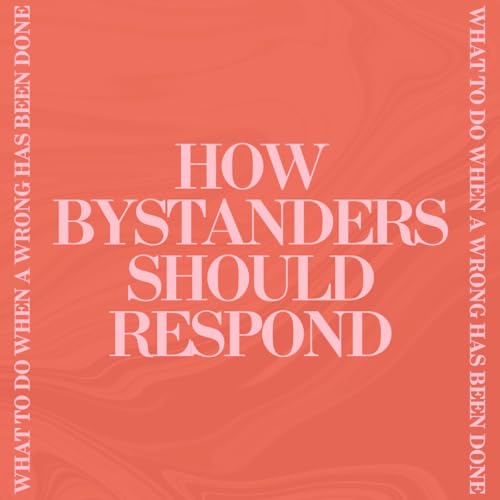 What to Do When a Wrong Has Been Done: How the Bystanders Should Respond | Pastor Shaun Garing