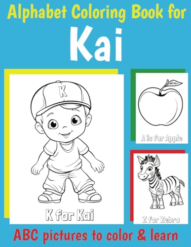 Kai Personalized Coloring Book: ABC Book for Kai with Alphabet to Color for Boys 1 2 3 4 5 6 Year Olds (Personalized ABC coloring books for boys)