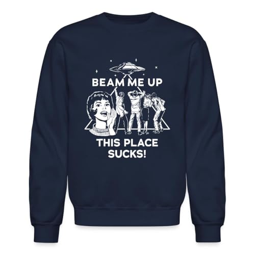 Spreadshirt Beam Me Up This Place Sucks | Maya Costume Crewneck Sweatshirt S navy