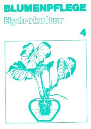 Blumenpflege : Heft 4: Hydrokultur.