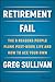 Retirement Fail: The 9 Reasons People Flunk Post-Work Life and How to Ace Your Own