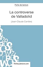 Download La controverse de Valladolid de Jean-Claude Carrière (Fiche de lecture): Analyse Complète De L'oeuvre PDF