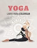  YOGA LIBRO PARA COLOREAR: Colorea y medita con este libro para colorear. Poses y mandalas del yoga para desconectar y relajárse.