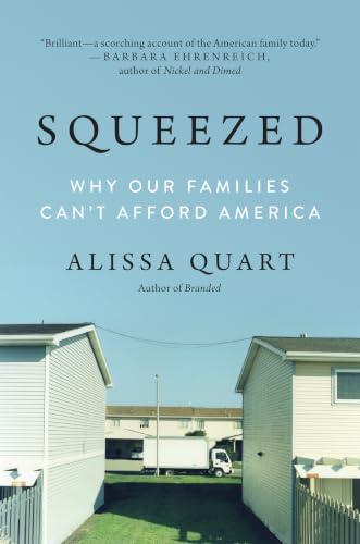 Squeezed: Why Our Families Can't Afford America – The Middle Class Crisis of Childcare, Employment, and Hope Squeezed: Why Our Families Can't Afford America – The Middle Class Crisis of Childcare, Employment, and Hope
