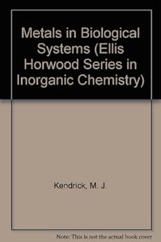Metals in Biological Systems (Ellis Horwood Series in Inorganic Chemistry)