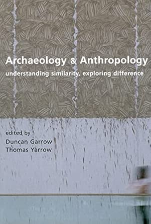 Archaeology and Anthropology: Understanding Similarity, Exploring Difference book cover