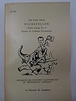 The truth about Rockefeller, public enemy no.1;: Studies in criminal psychopathy, B0007DVXQA Book Cover