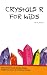 Crystals R for Kids (Little Angel Books)