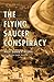 The Flying Saucer Conspiracy