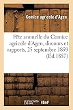comice agricole 2018 doubs  Fête annuelle du Comice agricole de l\'arrondissement d\'Agen, discours et rapports: Distribution des prix et médailles, 25 septembre 1859