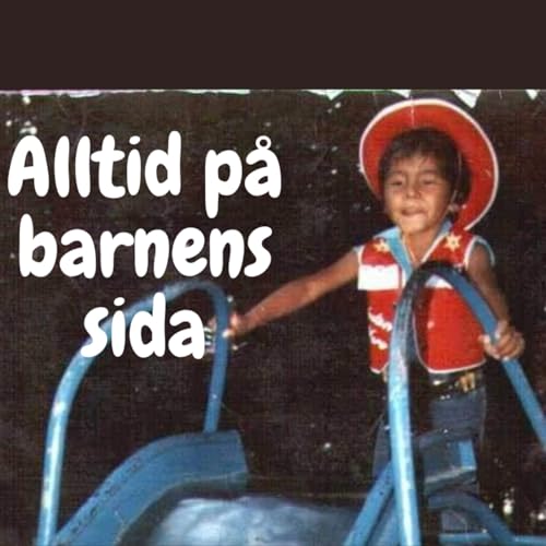 Alltid p&aring; barnens sida Podcast Por Antonio Bolados arte de portada