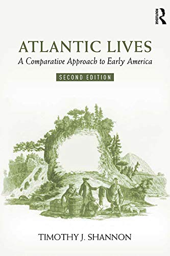 Atlantic Lives: A Comparative Approach to Early America      2nd Edition, Kindle Edition