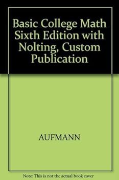 Paperback Basic College Math Sixth Edition with Nolting, Custom Publication Book