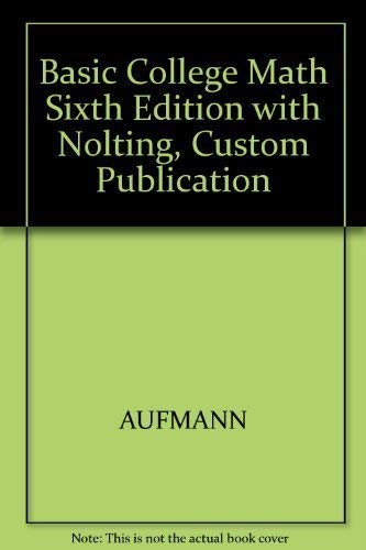 Basic College Math Sixth Edition with Nolting, Custom Publication
