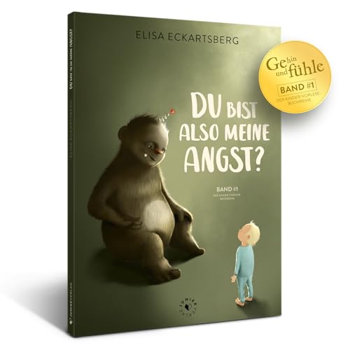 Du bist also meine Angst? (Geh hin und fühle: Kinderbuchreihe über Gefühle)