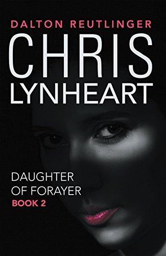 Amazon.com: Chris Lynheart: Daughter of Forayer eBook : Reutlinger ...