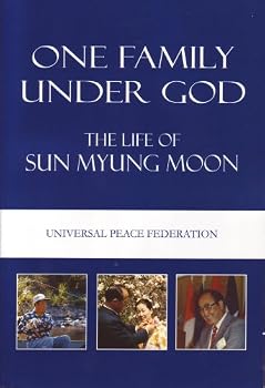 Paperback One Family Under God: The Life of Sun Myung Moon Book