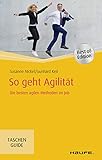  So geht Agilität: Die besten agilen Methoden im Job (Haufe TaschenGuide 341)