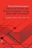 PID and Predictive Control of Electrical Drives and Power Converters using MATLAB / Simulink (IEEE Press)