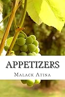 Appetizers: The Ultimate Guide To: Yummy & Delicious Appetizer Recipes That Are Mouthwatering, Healthy & Easy To Make For Beginners 1522731520 Book Cover