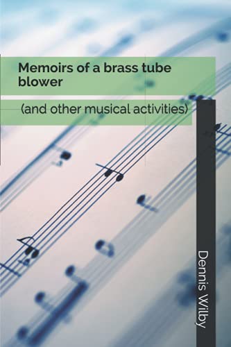 Memoirs of a brass tube blower: (and other musical activities)